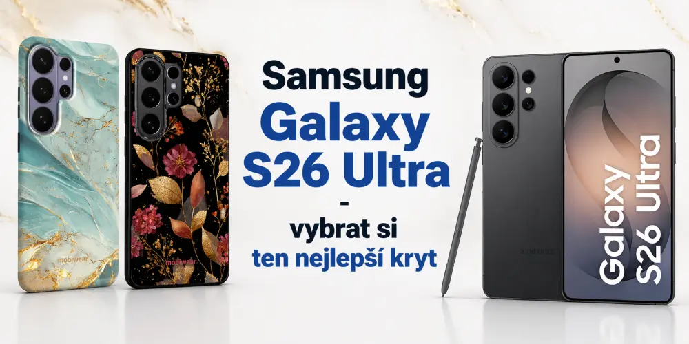 Samsung Galaxy S26 Ultra: Vybrat si kryt, který opravdu ochrání a zároveň skvěle vypadá